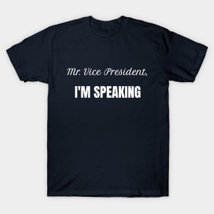 Mr. Vice President, I'm Speaking T-Shirt